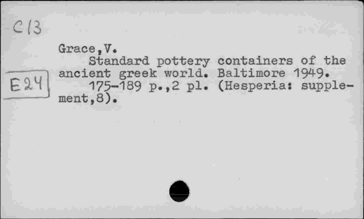 ﻿ЄйЧ
Grace,V.
Standard pottery ancient greek world.
175-189 p.,2 pl. ment,8).
containers of the Baltimore 194-9» (Hesperia: supple-